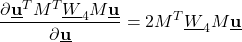 \begin{align*}\frac{\partial \underline{\mathbf{u}}^{T}M^{T}\underline{W}_{4}M\underline{\mathbf{u}} }{\partial \underline{\mathbf{u}}} =2M^{T}\underline{W}_{4}M\underline{\mathbf{u}}\end{align*}