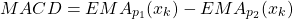 \begin{align*}MACD=EMA_{p_{1}}(x_{k})-EMA_{p_{2}}(x_{k})\end{align*}