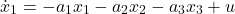 \begin{align*}\dot{x}_{1}=-a_{1}x_{1}-a_{2}x_{2}-a_{3}x_{3}+u \end{align*}