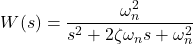 \begin{align*}W(s)=\frac{\omega_{n}^{2}}{s^{2}+2\zeta \omega_{n} s +\omega_{n}^{2}}\end{align*}