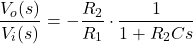 \begin{align*}\frac{V_{o}(s)}{V_{i}(s)}=-\frac{R_{2}}{R_{1}}\cdot \frac{1}{1+R_{2}Cs}\end{align*}