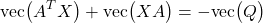 \begin{align*}\text{vec}\big( A^{T}X\big) +\text{vec}\big( XA \big)=-\text{vec}\big( Q\big) \end{align*}