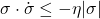 \begin{align*}\sigma \cdot \dot{\sigma} \le -\eta |\sigma|\end{align*}