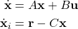 \begin{align*}\dot{\mathbf{x}}& =A\mathbf{x}+B\mathbf{u} \\\dot{\mathbf{x}}_{i}& =\mathbf{r} - C\mathbf{x}\end{align*}