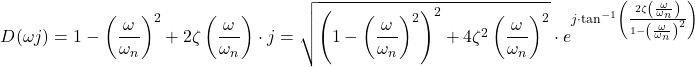 Rendered by QuickLaTeX.com \begin{align*}D(\omega j)=1- \left(\frac{\omega }{\omega_{n}} \right)^{2}+2\zeta \left( \frac{\omega }{\omega_{n}} \right)\cdot j = \sqrt{\left(1- \left(\frac{\omega }{\omega_{n}} \right)^{2} \right)^{2}+4\zeta^{2} \left( \frac{\omega }{\omega_{n}} \right)^{2} }\cdot e^{j \cdot \tan^{-1} \left(\frac{2\zeta \left( \frac{\omega }{\omega_{n}} \right)}{1- \left(\frac{\omega }{\omega_{n}} \right)^{2}} \right)}\end{align*}