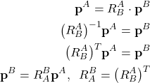 \begin{align*}\mathbf{p}^{A}=R_{B}^{A}\cdot  \mathbf{p}^{B} \\\big( R_{B}^{A}\big)^{-1}\mathbf{p}^{A}=\mathbf{p}^{B} \\\big( R_{B}^{A}\big)^{T}\mathbf{p}^{A}=\mathbf{p}^{B} \\\mathbf{p}^{B}= R_{A}^{B}\mathbf{p}^{A}    ,\;\;  R_{A}^{B} =\big( R_{B}^{A}\big)^{T}\end{align*}