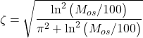 \begin{align*}\zeta=\sqrt{\frac{\ln^{2}\big(M_{os}/100 \big)}{\pi^{2}+\ln^{2}\big(M_{os}/100 \big)} }\end{align*}