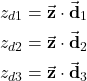 \begin{align*}z_{d1}=\vec{\mathbf{z}}\cdot  \vec{\mathbf{d}}_{1} \\z_{d2}=\vec{\mathbf{z}}\cdot  \vec{\mathbf{d}}_{2}  \\z_{d3}=\vec{\mathbf{z}}\cdot  \vec{\mathbf{d}}_{3}\end{align*}