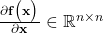 \frac{\partial \mathbf{f}\big(\mathbf{x}\big)  }{\partial  \mathbf{x}} \in \mathbb{R}^{n\times n}