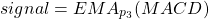 \begin{align*}signal=EMA_{p_{3}}(MACD)\end{align*}