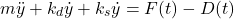 \begin{align*}m\ddot{y}+k_{d}\dot{y}+k_{s}\dot{y}=F(t)-D(t)\end{align*}