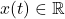 x(t)\in \mathbb{R}