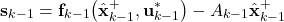 \begin{align*}\mathbf{s}_{k-1} = \mathbf{f}_{k-1}\big(\hat{\mathbf{x}}_{k-1}^{+}, \mathbf{u}_{k-1}^{*} \big)-A_{k-1}\hat{\mathbf{x}}_{k-1}^{+}\end{align*}