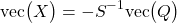 \begin{align*}\text{vec}\big(X\big)= -S^{-1}\text{vec}\big( Q\big) \end{align*}