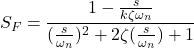 \begin{align*}S_{F}=\frac{1-\frac{s}{k\zeta \omega_{n}}}{(\frac{s}{\omega_{n}})^2+2\zeta (\frac{s}{\omega_{n}})+1}\end{align*}